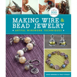 Making Wire & Bead Jewelry: Artful Wirework Techniques