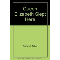 Queen Elizabeth Slept Here