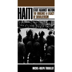Haiti: State against Nation: The Origins and Legacy of Duvalierism