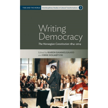 Writing Democracy: The Norwegian Constitution 1814-2014