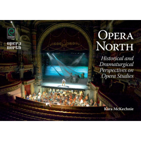 Opera North: Historical and Dramaturgical Perspectives on Opera Studies