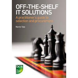 Off-The-Shelf IT Solutions: A practitioner's guide to selection and procurement