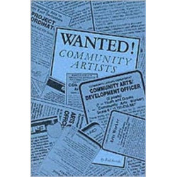 Wanted! Community Artists: Summary of Principles and Practices for Running Training Schemes for Community Artists