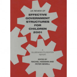 UK Review of Effective Government Structures for Children 2001: A Gulbenkian Foundation Report