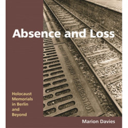 Absence and Loss: Holocaust Memorials in Berlin and Beyond