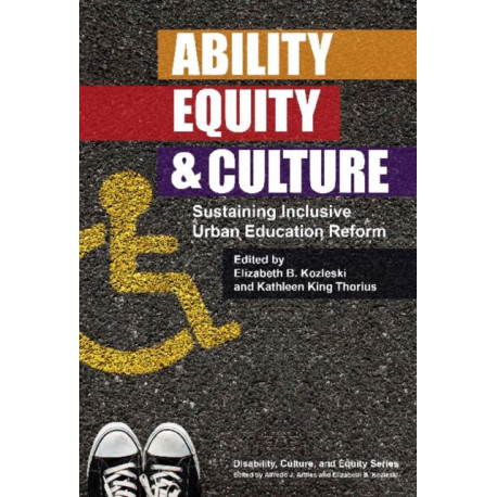 Ability, Equity & Culture: Sustaining Inclusive Urban Education Reform