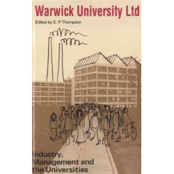 Warwick University Ltd: Industry, Management and the Universities