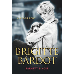 Brigitte Bardot: A Biography