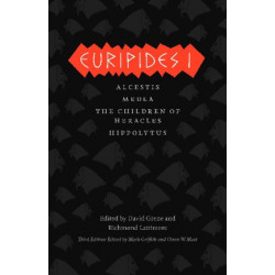 Euripides I: Alcestis, Medea, The Children of Heracles, Hippolytus