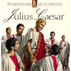 Julius Caesar: Shakespeare for Everyone