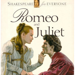 Romeo and Juliet: Shakespeare for Everyone