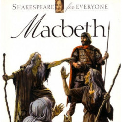 Macbeth: Shakespeare for Everyone