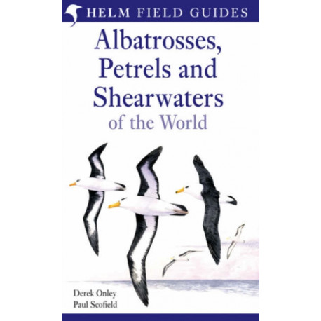 Field Guide to Albatrosses, Petrels and Shearwaters of the World