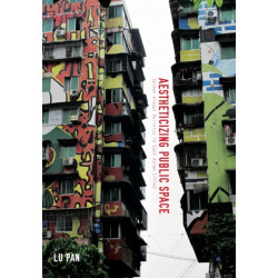 Aestheticizing Public Space: Street Visual Politics in East Asian Cities