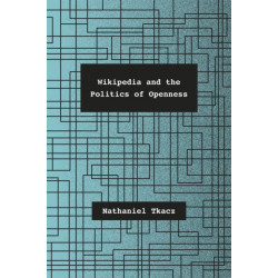Wikipedia and the Politics of Openness