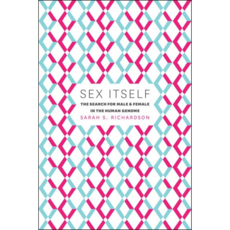 Sex Itself: The Search for Male and Female in the Human Genome