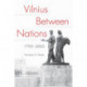 Vilnius Between Nations, 1795–2000
