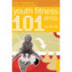 101 Youth Fitness Drills Age 12-16