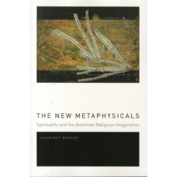 The New Metaphysicals: Spirituality and the American Religious Imagination