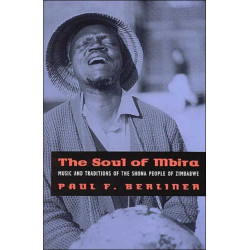 The Soul of Mbira: Music and Traditions of the Shona People of Zimbabwe