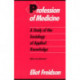 Profession of Medicine: A Study of the Sociology of Applied Knowledge