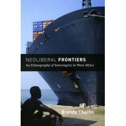 Neoliberal Frontiers: An Ethnography of Sovereignty in West Africa
