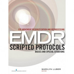Eye Movement Desensitization and Reprocessing (EMDR) Scripted Protocols: Basics and Special Situations