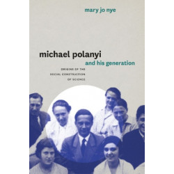Michael Polanyi and His Generation: Origins of the Social Construction of Science