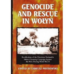 Genocide and Rescue in Wolyn: Recollections of the Ukrainian Nationalist Ethnic Cleansing Campaign Against the Poles During World War II