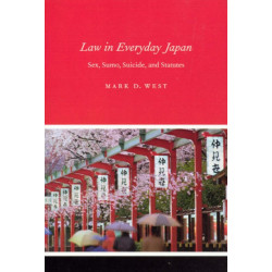 Law in Everyday Japan: Sex, Sumo, Suicide, and Statutes