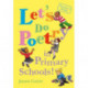 Let's do poetry in primary schools: Full of practical, fun and meaningful ways of celebrating poetry
