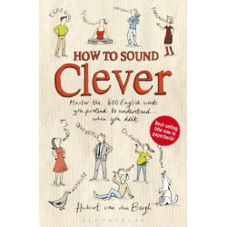 How to Sound Clever: Master the 600 English words you pretend to understand...when you don't