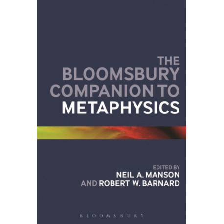The Bloomsbury Companion to Metaphysics