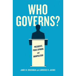 Who Governs?: Presidents, Public Opinion, and Manipulation