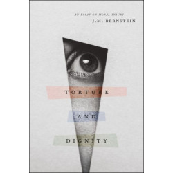Torture and Dignity: An Essay on Moral Injury
