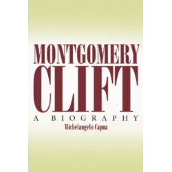 Montgomery Clift: A Biography