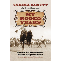 My Rodeo Years: Memoir of a Bronc Rider's Path to Hollywood Fame