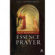 The Essence of Prayer: Foreword by Sister Wendy Beckett