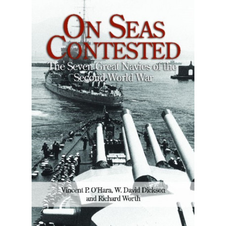 On Seas Contested: The Seven Great Navies of the Second World War