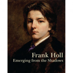 Frank Holl: Emerging from the Shadows
