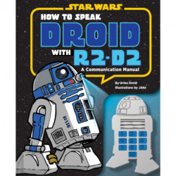 How to Speak Droid with R2-D2: A Communication Manual