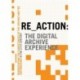 Re-action: the digital archive experience - renegotiating the competences of the archive and the (art) museum in the 21st century