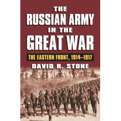 The Russian Army in the Great War: The Eastern Front, 1914-1917