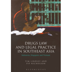 Drugs Law and Legal Practice in Southeast Asia: Indonesia, Singapore and Vietnam