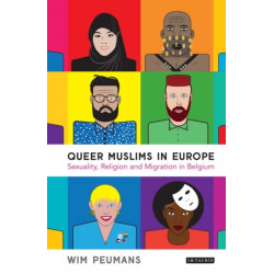 Queer Muslims in Europe: Sexuality, Religion and Migration in Belgium