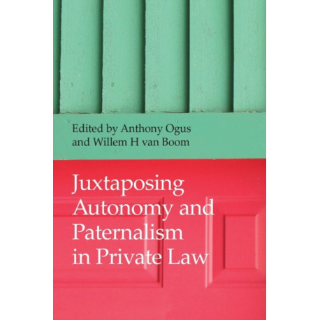 Juxtaposing Autonomy and Paternalism in Private Law