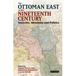 The Ottoman East in the Nineteenth Century: Societies, Identities and Politics