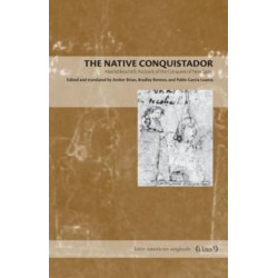 The Native Conquistador: Alva Ixtlilxochitl’s Account of the Conquest of New Spain