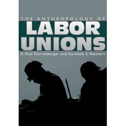 The Anthropology of Labor Unions