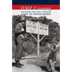 DMZ Crossing: Performing Emotional Citizenship Along the Korean Border